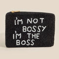 I'm Not Bossy I'm the Boss Seed Beaded Coin Purse