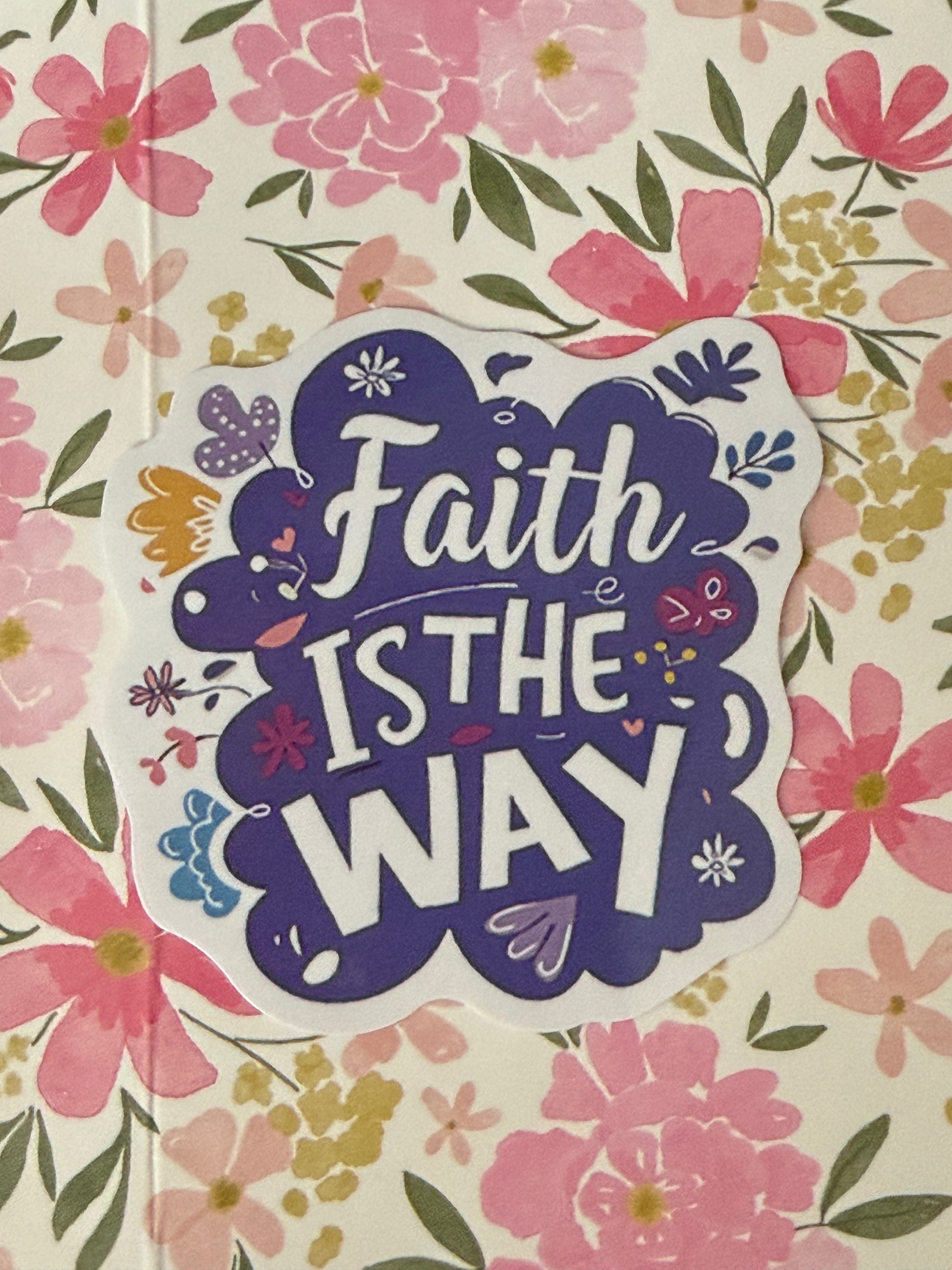 Faith is the way sticker